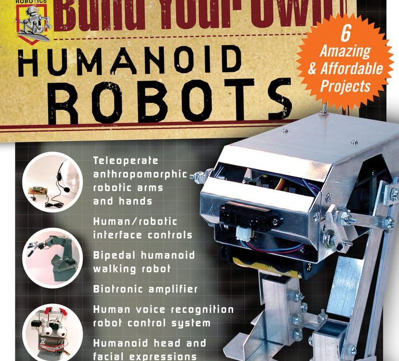 Build Your Own Humanoid Robots : 6 Amazing and Affordable Projects (TAB Robotics)