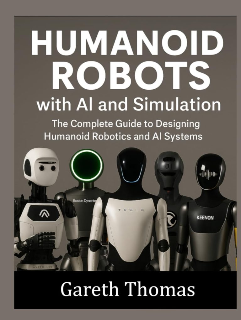 Humanoid Robots with AI and Simulation: The Complete Guide to Designing Humanoid Robotics and AI Systems (Humanoid Robotic Systems Engineering: Design, Deployment, and Operation of Humanoid Robots)