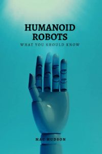 Humanoid Robots: What you should know (What's happening?)
