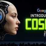 Google Just Dropped COSMO Then Mysteriously Pulled It