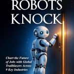When AI Robots Knock: Chart the Future of Jobs with Global Trailblazers Across 9 Key Industries
