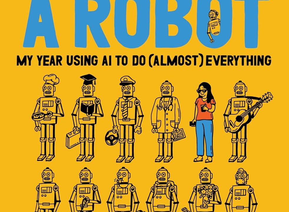 I Am Not a Robot: My Year Using AI to Do (Almost) Everything