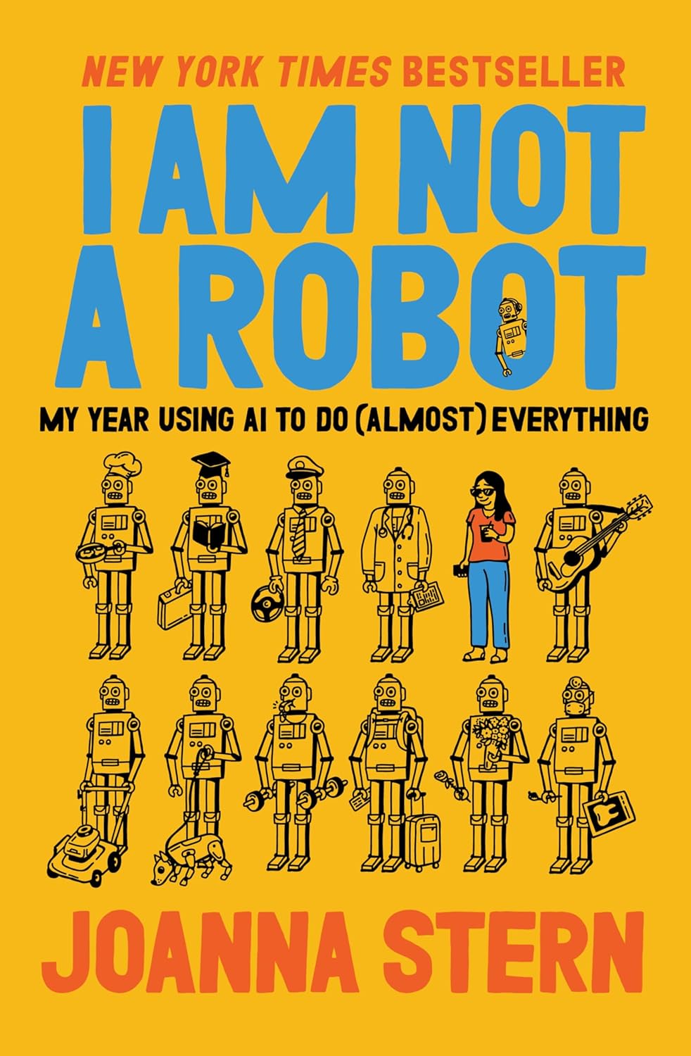 I Am Not a Robot: My Year Using AI to Do (Almost) Everything